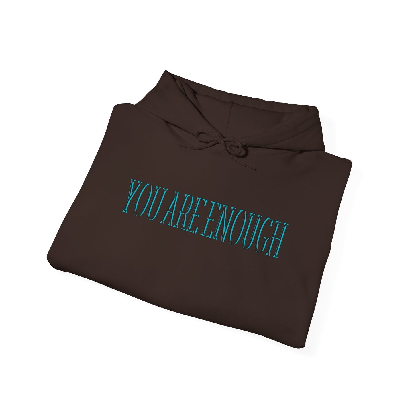 You Are Enough Unisex Hooded Sweatshirt - "You Are Enough"