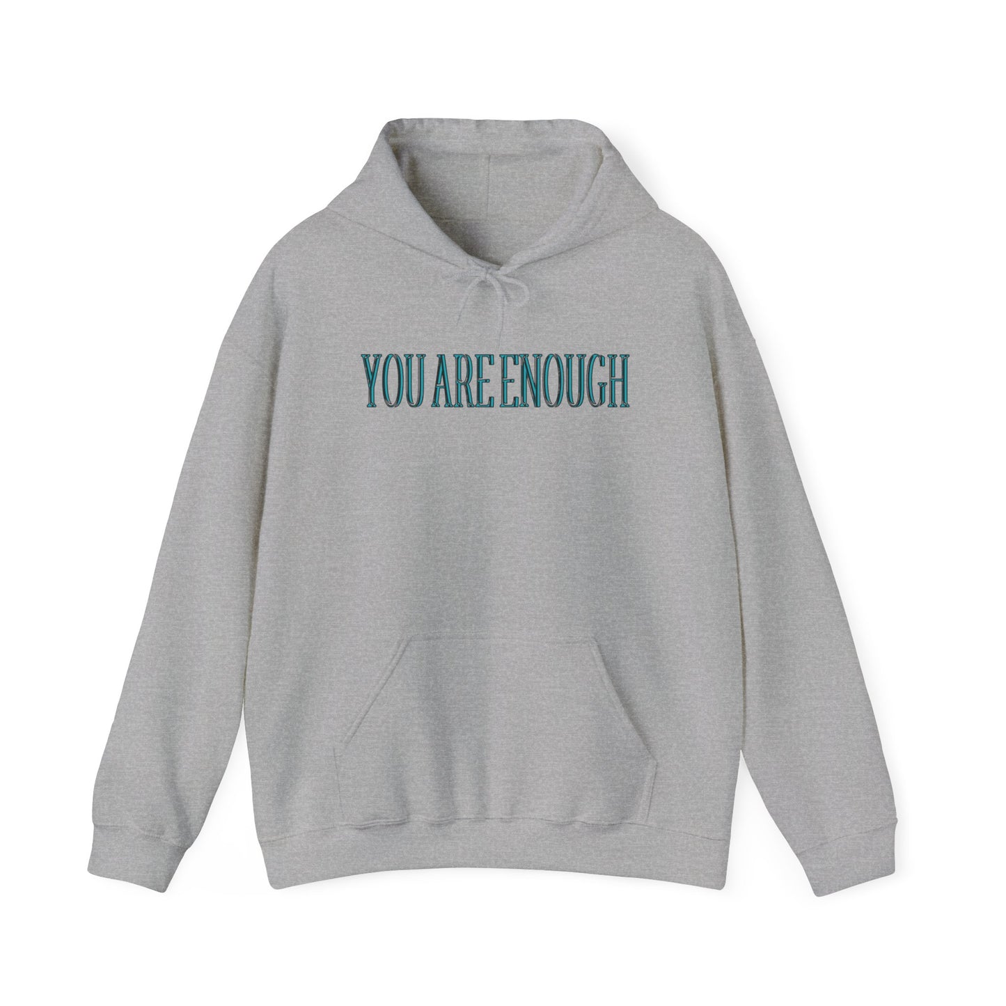You Are Enough Unisex Hooded Sweatshirt - "You Are Enough"