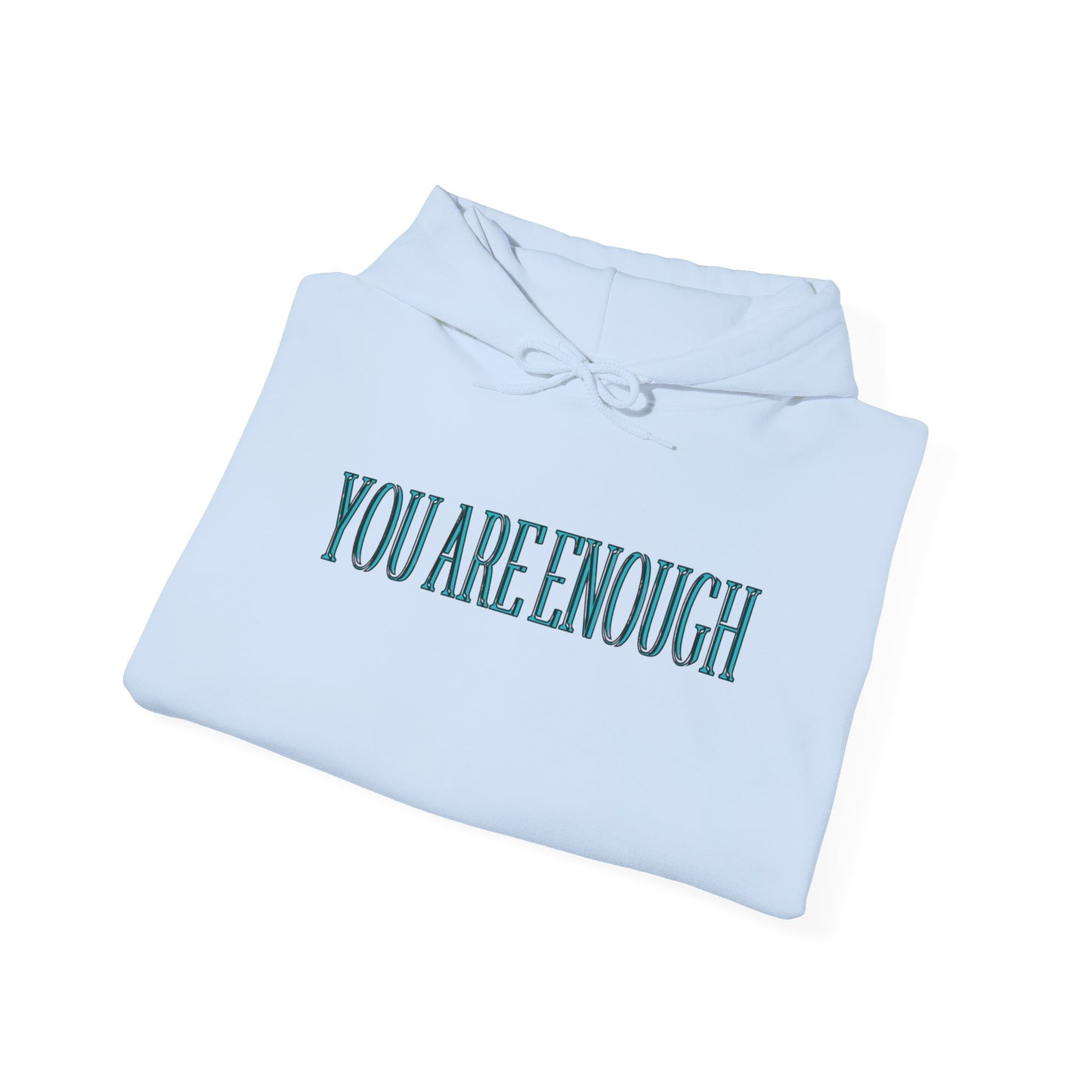 You Are Enough Unisex Hooded Sweatshirt - "You Are Enough"