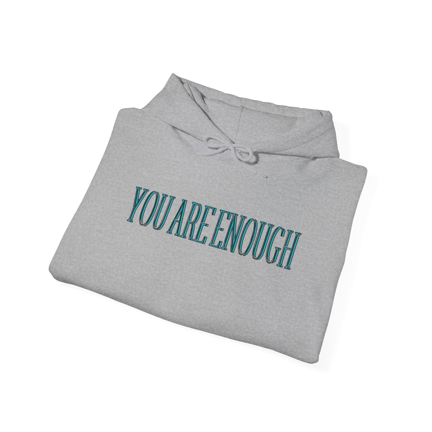 You Are Enough Unisex Hooded Sweatshirt - "You Are Enough"