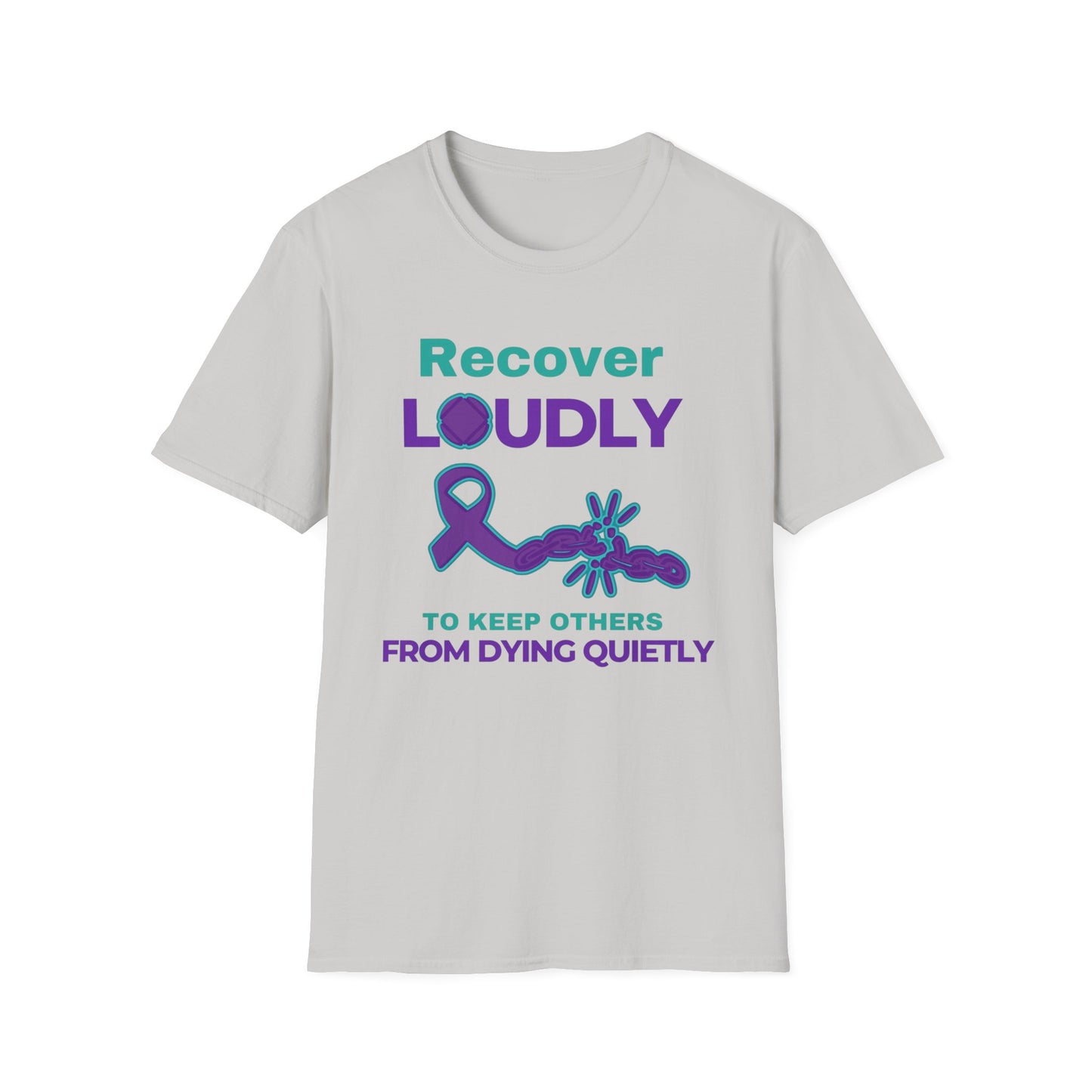 Recover Loudly Unisex Softstyle T-Shirt – Awareness & Support Shirt