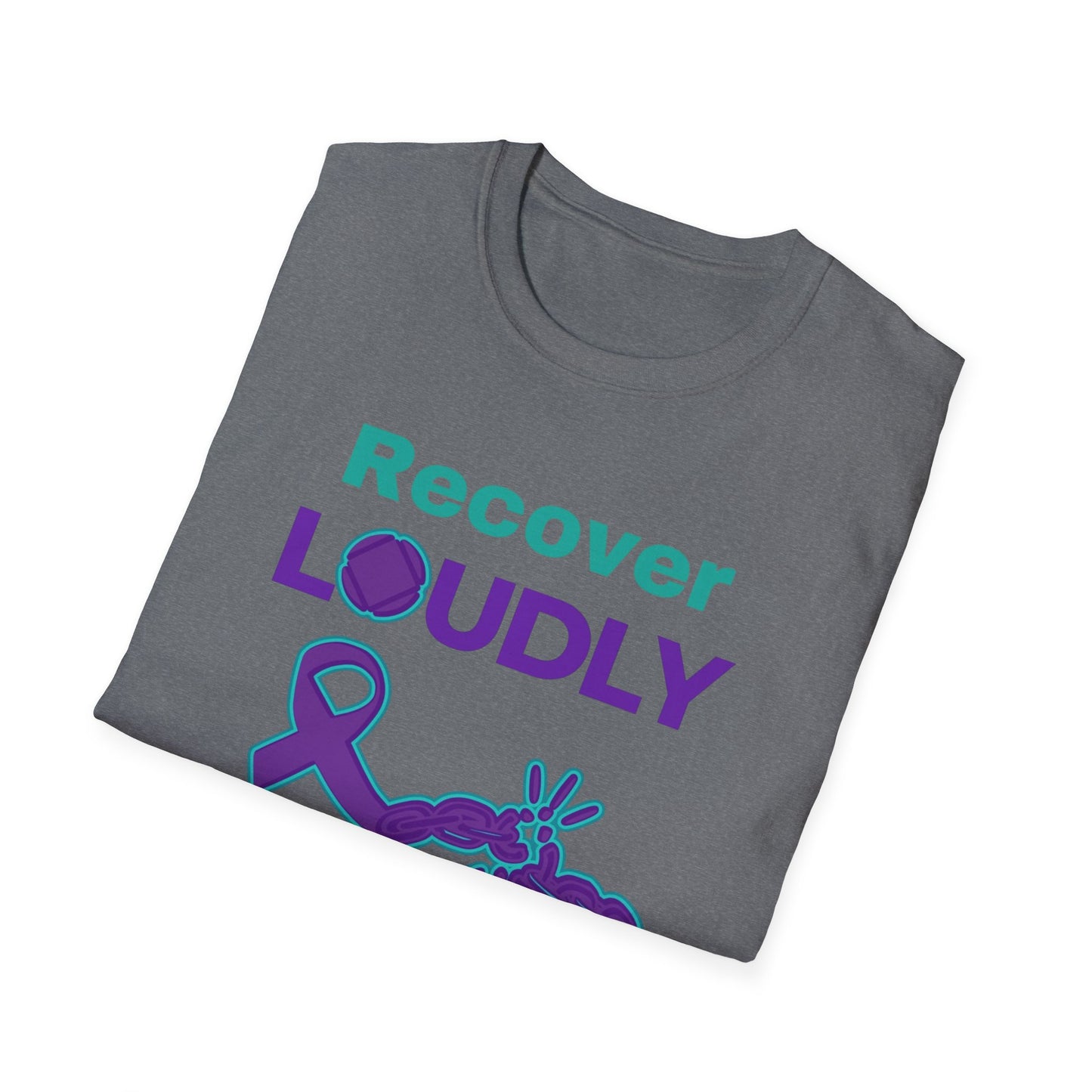 Recover Loudly Unisex Softstyle T-Shirt – Awareness & Support Shirt