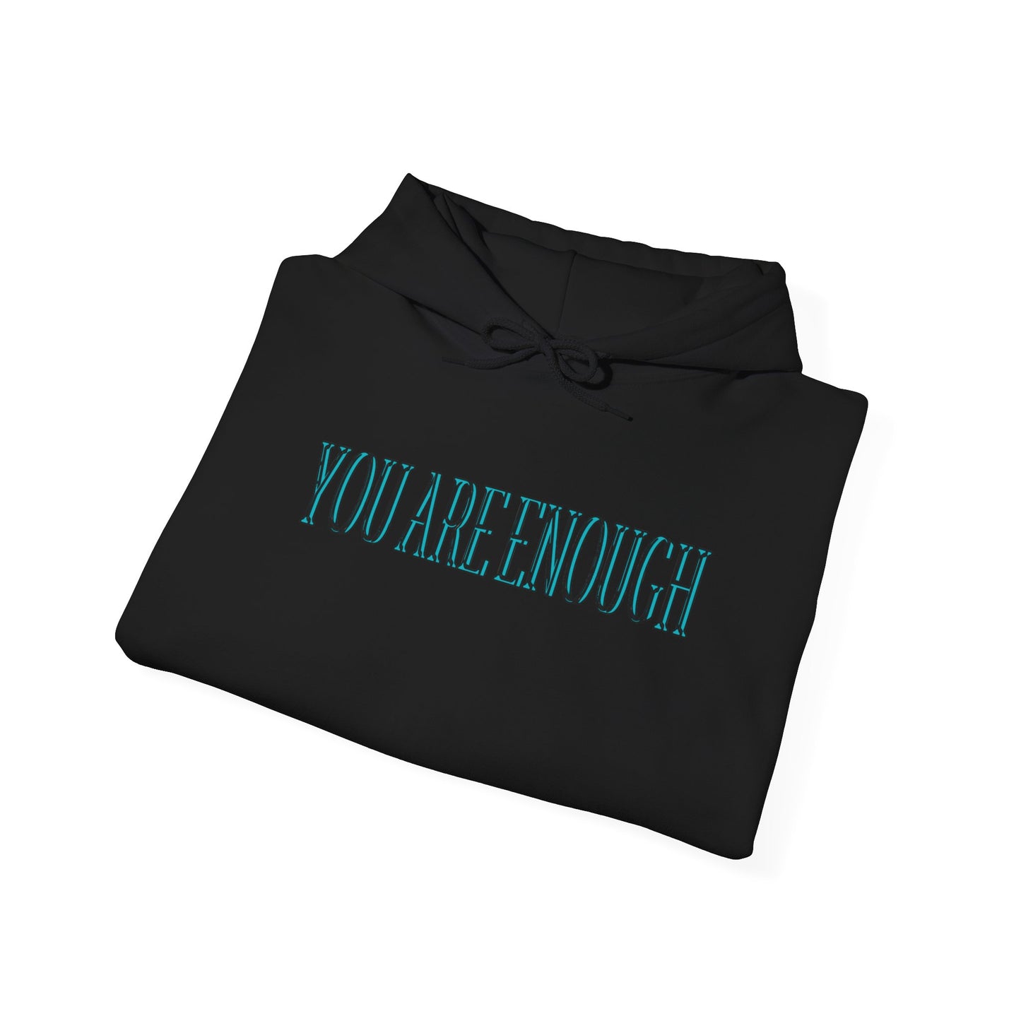 You Are Enough Unisex Hooded Sweatshirt - "You Are Enough"