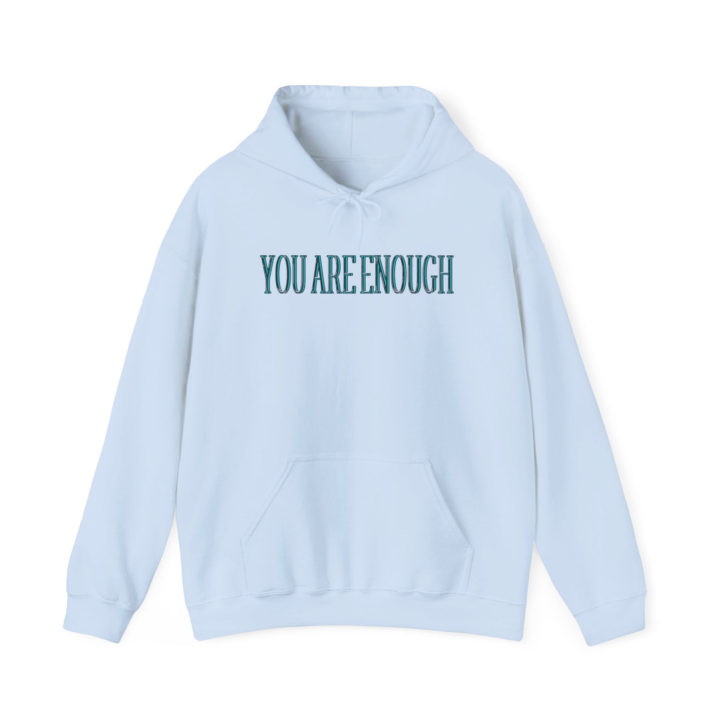 You Are Enough Unisex Hooded Sweatshirt - "You Are Enough"