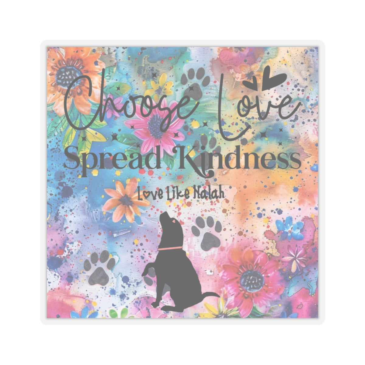 Choose Love, Spread Kindness, Kiss-Cut Stickers