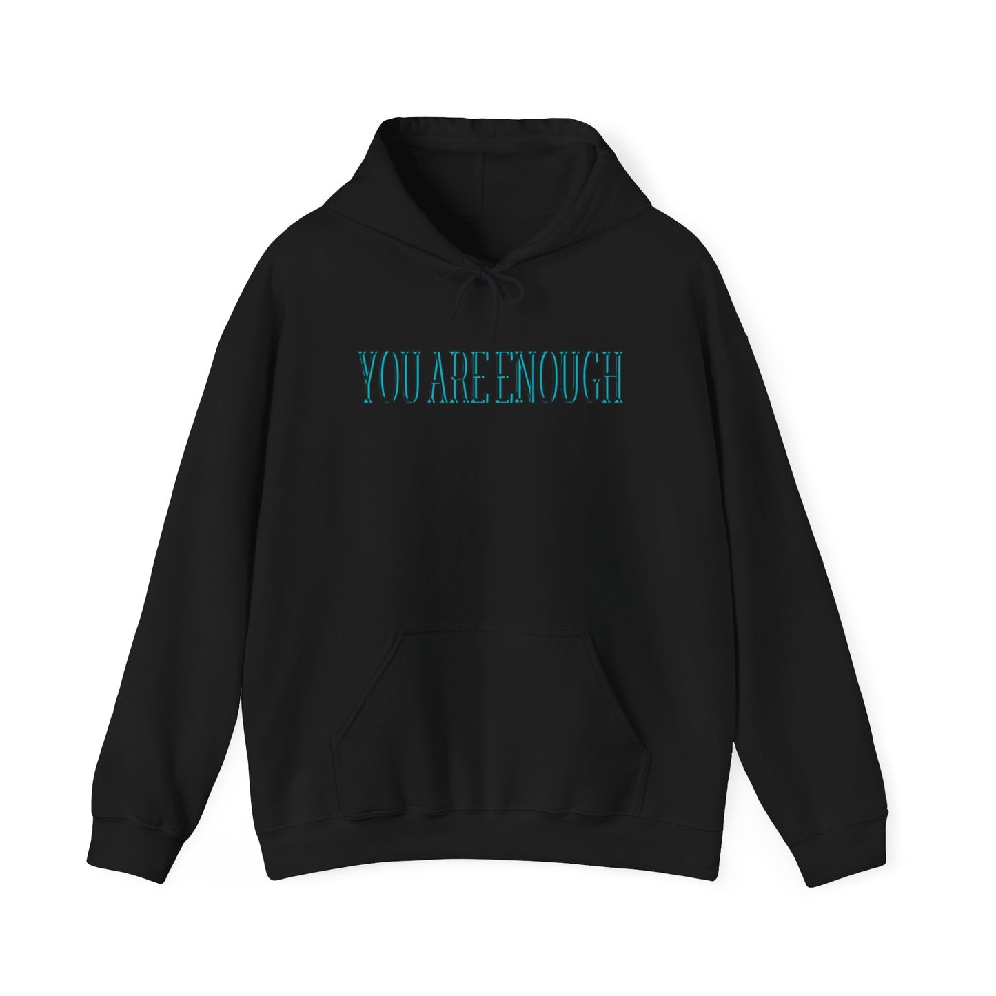 You Are Enough Unisex Hooded Sweatshirt - "You Are Enough"