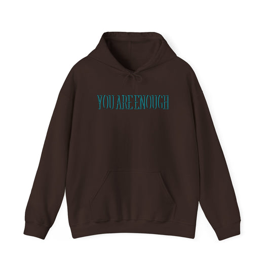 You Are Enough Unisex Hooded Sweatshirt - "You Are Enough"