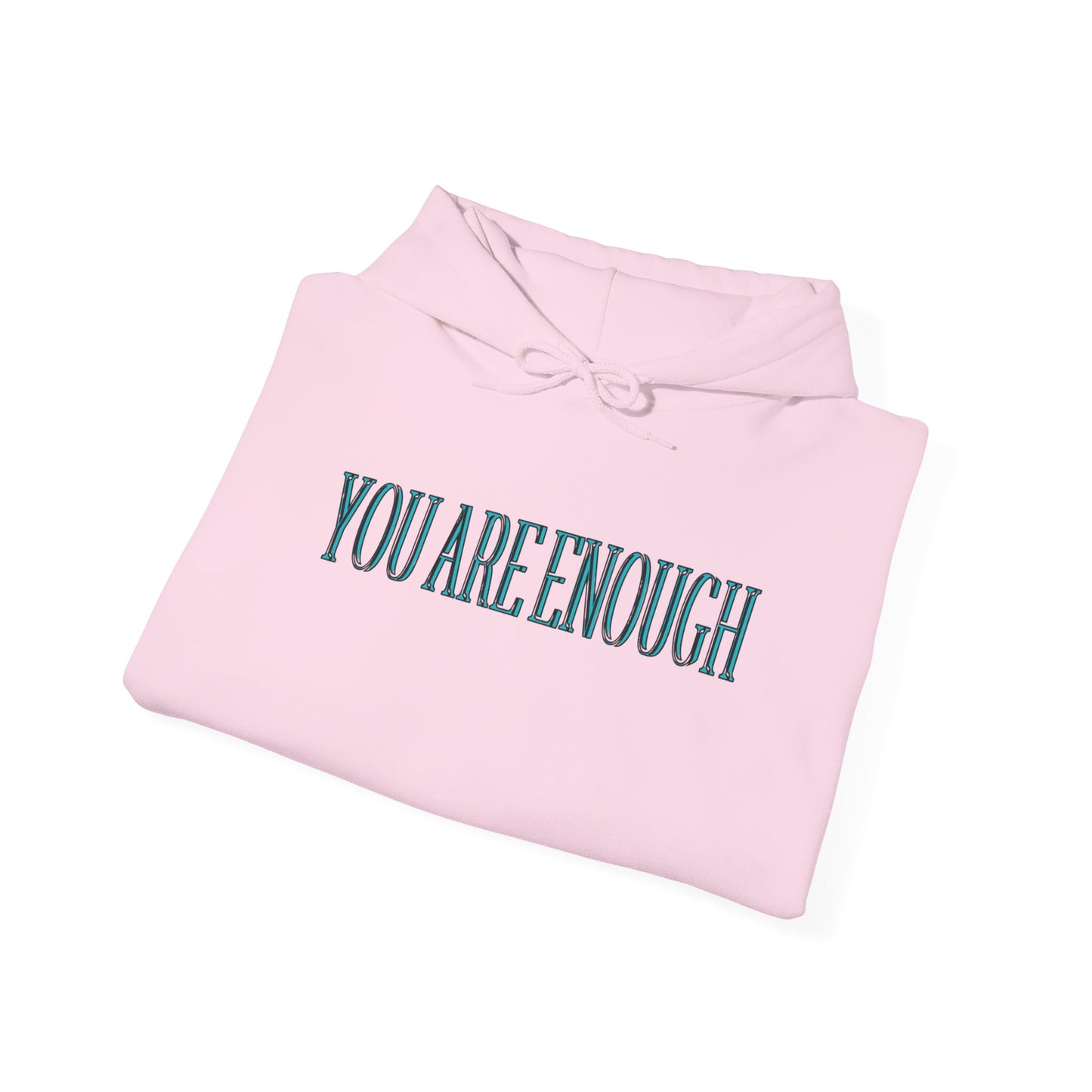 You Are Enough Unisex Hooded Sweatshirt - "You Are Enough"