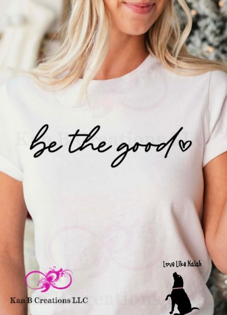 Be The Good T-shirt