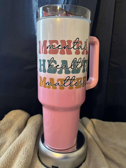 40 oz Pink Ombre tumbler, Mental Health Matters