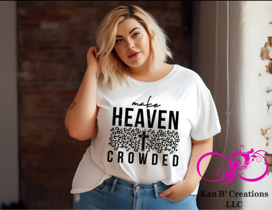 Make Heaven Crowded Tshirt