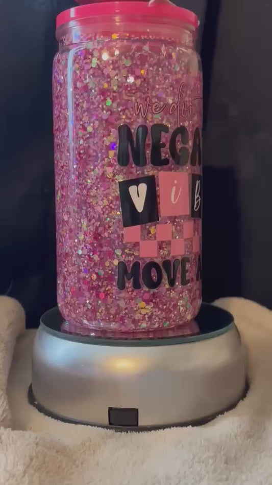 16 oz Pink glitter snowglobe, No Negative Vibes
